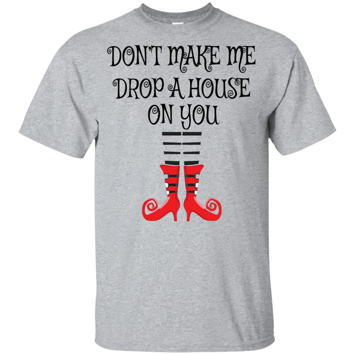 Don’t Make Me Drop A House On You T-Shirt/Halloween Apparel (Boys)