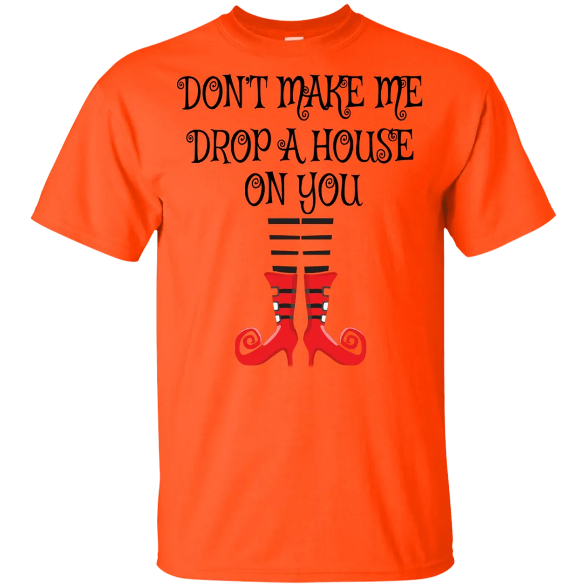 Don’t Make Me Drop A House On You T-Shirt/Halloween Apparel (Boys)