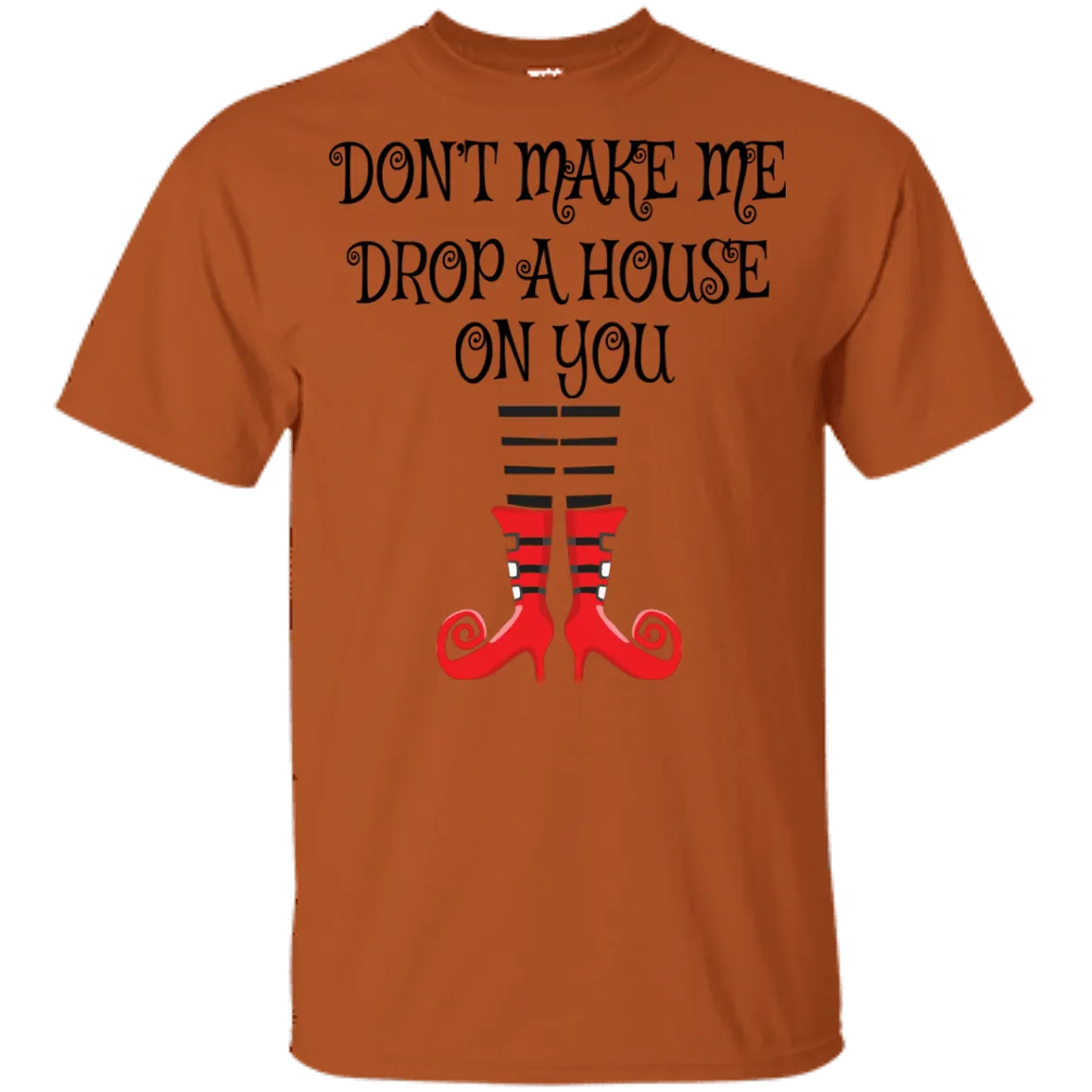 Don’t Make Me Drop A House On You T-Shirt/Halloween Apparel (Boys)