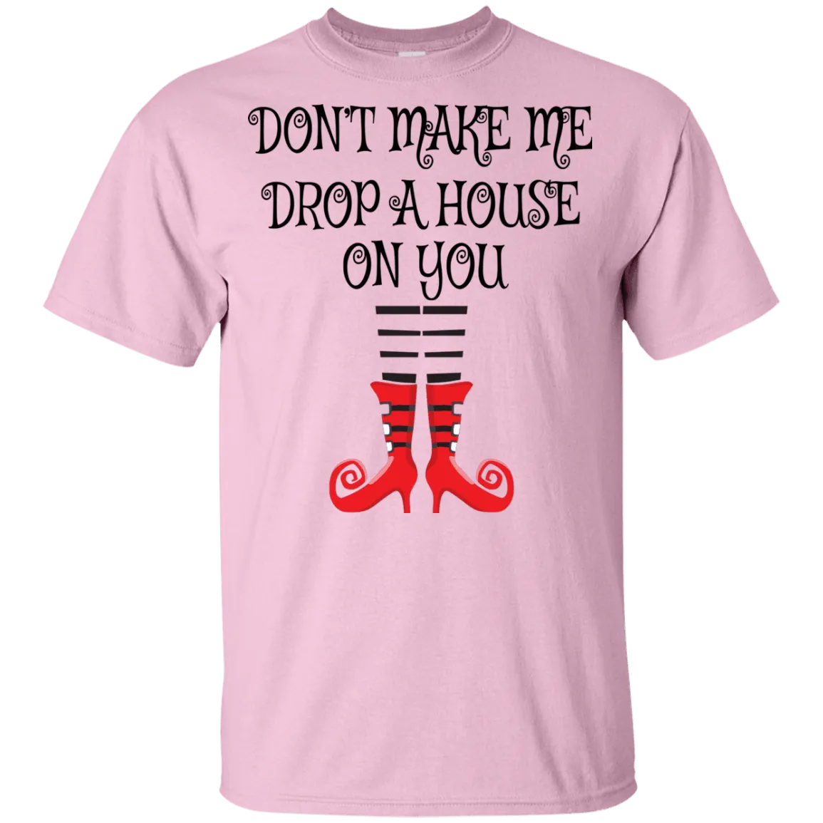 Don’t Make Me Drop A House On You T-Shirt/Halloween Apparel (Boys)