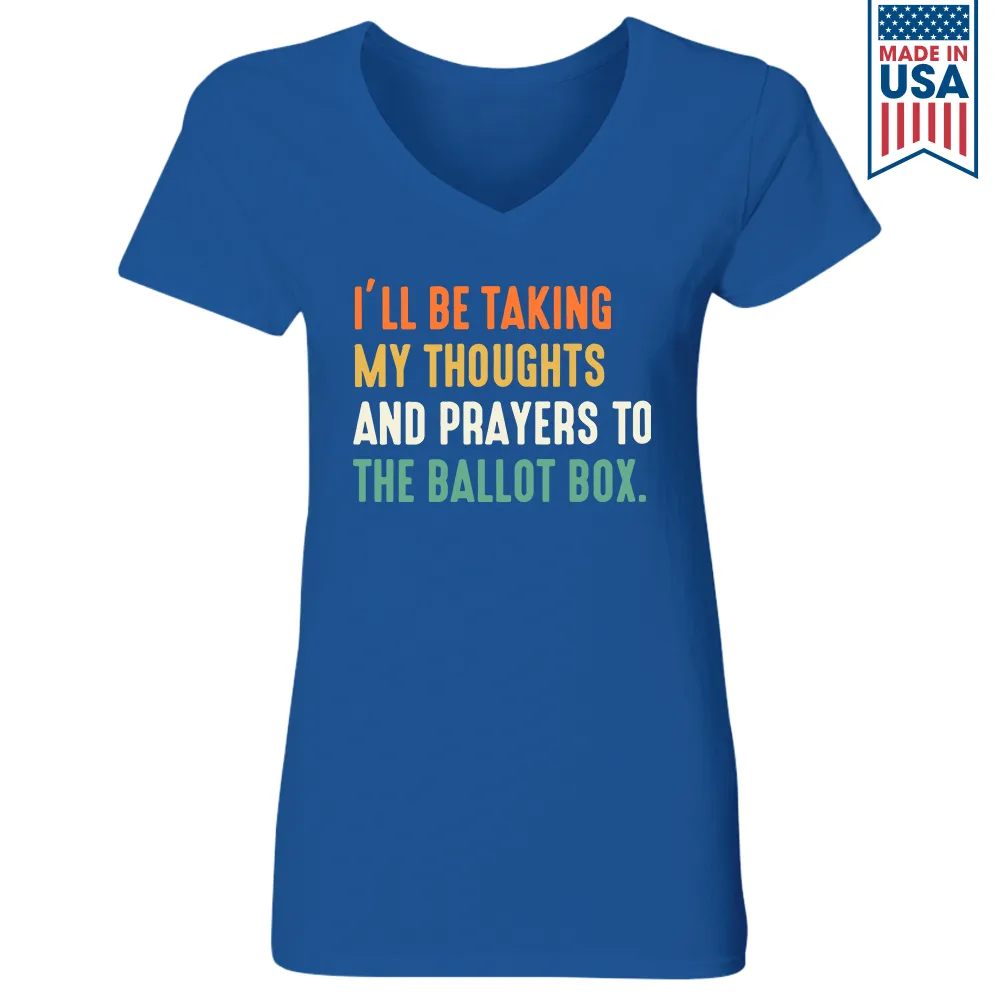 I'll Be Taking My Thoughts And Prayers To The Ballot Box Women's V-neck T-shirt TSVB408